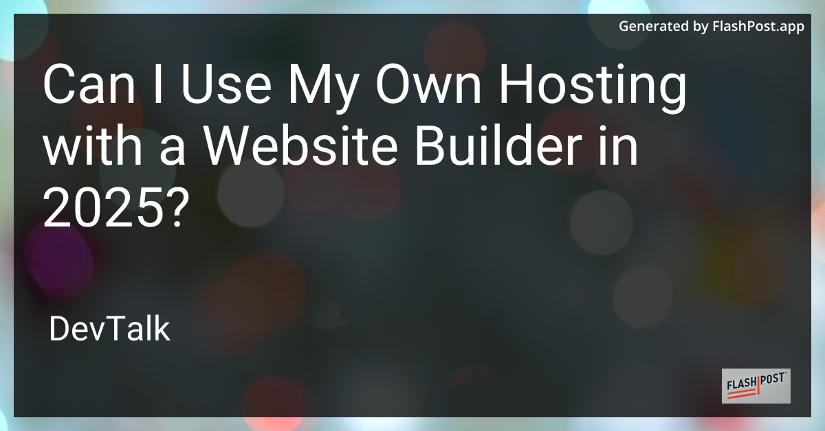 can i use my own hosting with a website builder in 2025?