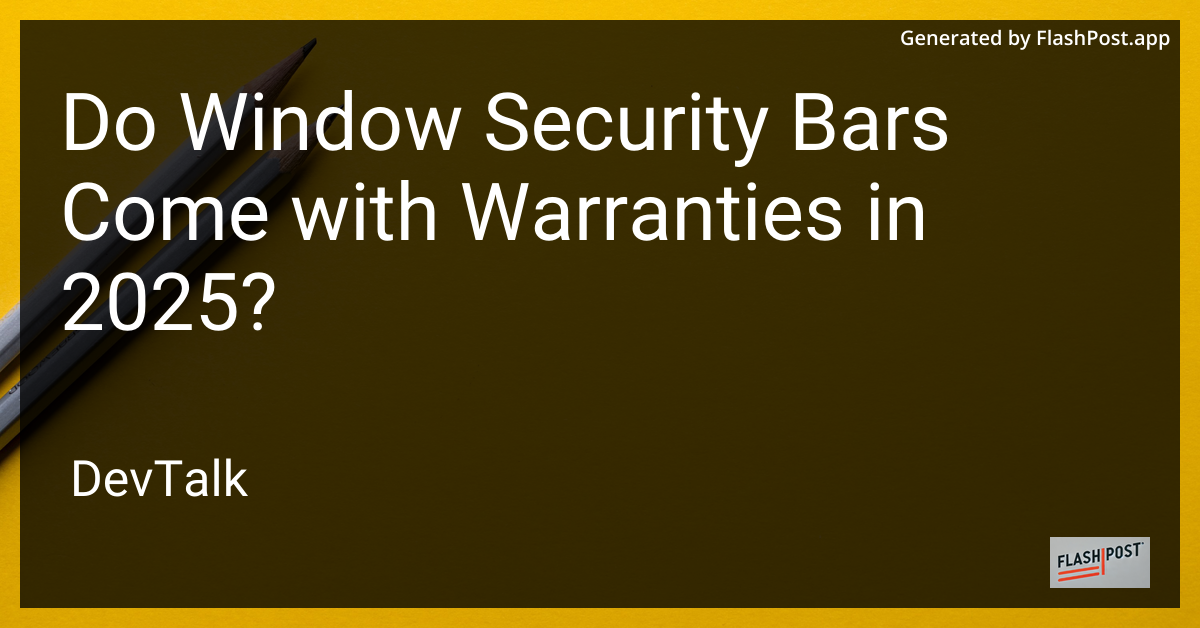 do window security bars come with warranties in 2025?
