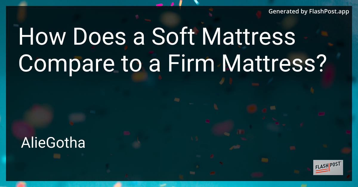How Does a Soft Mattress Compare to a Firm Mattress?
