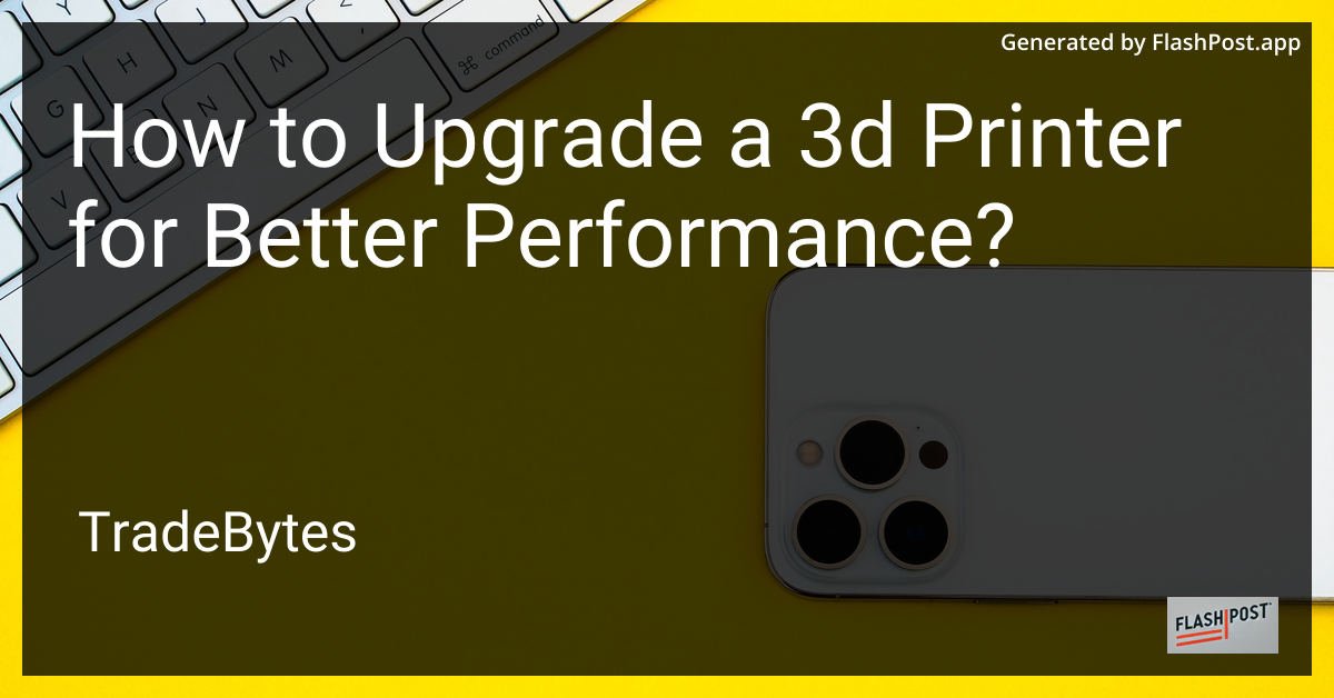 Upgrade Your 3D Printer