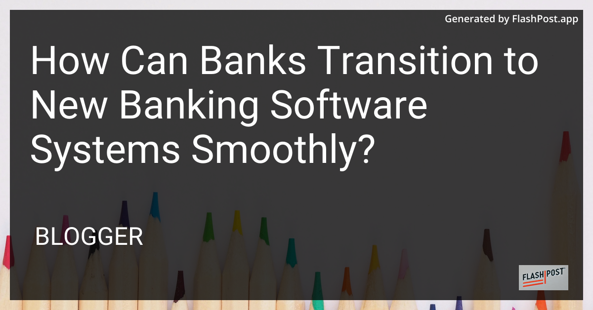 Banks transitioning to new software