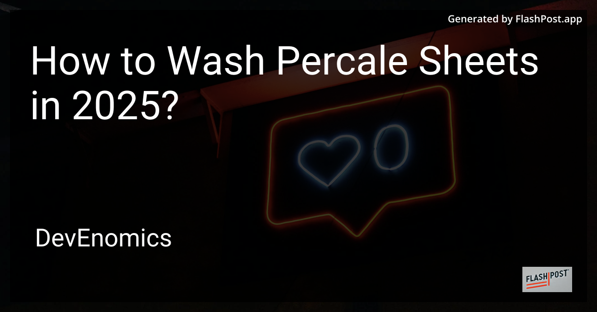 How to Wash Percale Sheets in 2025?