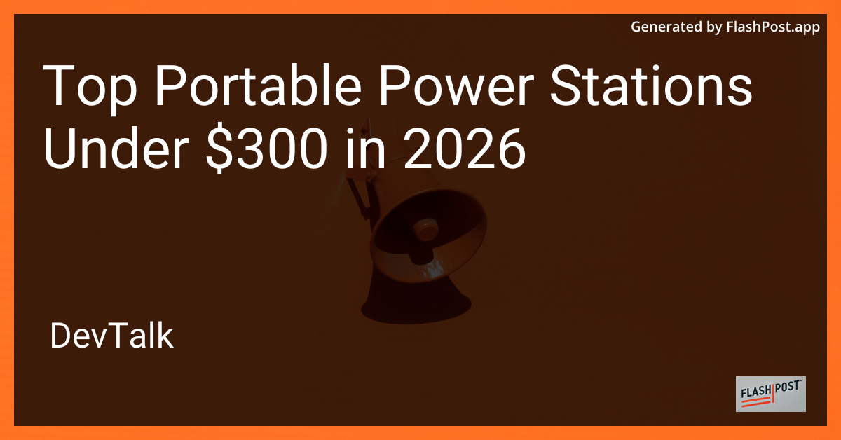 Top Portable Power Stations Under $300 in 2026