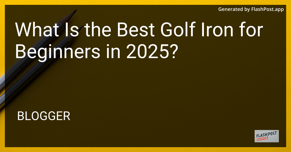 Best Golf Iron for Beginners 2025