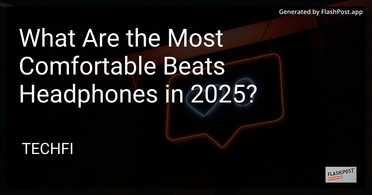 Most Comfortable Beats Headphones in 2025