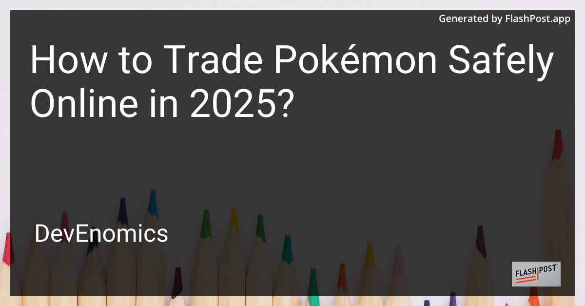 How to Trade Pokémon Safely Online in 2025?